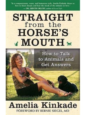 Straight from the Horse's Mouth How to Talk to Animals and Get Answers