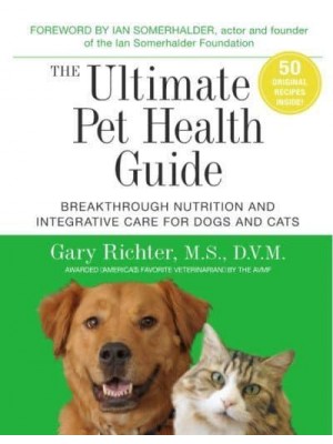 The Ultimate Pet Health Guide Breakthrough Nutrition and Integrative Care for Dogs and Cats