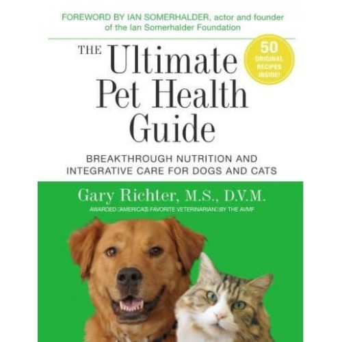 The Ultimate Pet Health Guide Breakthrough Nutrition and Integrative Care for Dogs and Cats