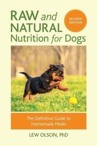 Raw and Natural Nutrition for Dogs The Definitive Guide to Homemade Meals
