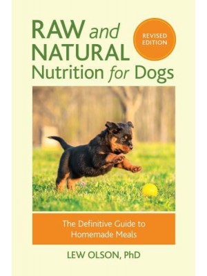 Raw and Natural Nutrition for Dogs The Definitive Guide to Homemade Meals