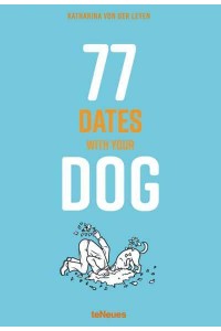 77 Dates With Your Dog - teNeues Verlag