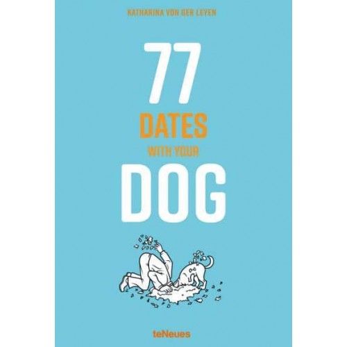 77 Dates With Your Dog - teNeues Verlag