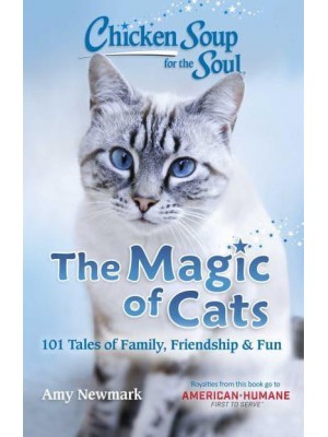 The Magic of Cats 101 Tales of Family, Friendship & Fun