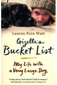 Gizelle's Bucket List My Life With a Very Large Dog
