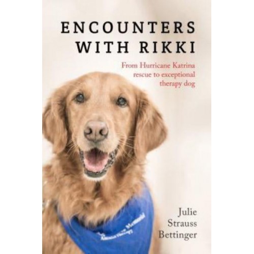 Encounters With Rikki From Hurricane Katrina Rescue to Exceptional Therapy Dog