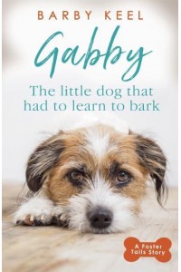 Gabby The Little Dog That Had to Learn to Bark - A Foster Tails Story