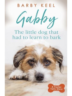 Gabby The Little Dog That Had to Learn to Bark - A Foster Tails Story