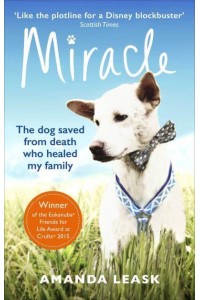 Miracle The Extraordinary Dog That Refused to Die