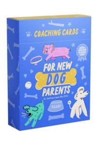 Coaching Cards for New Dog Parents Advice and Inspiration from an Animal Expert