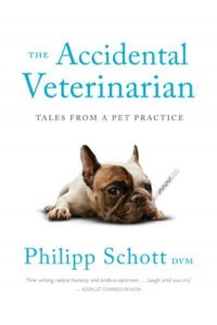 The Accidental Veterinarian Tales from a Pet Practice