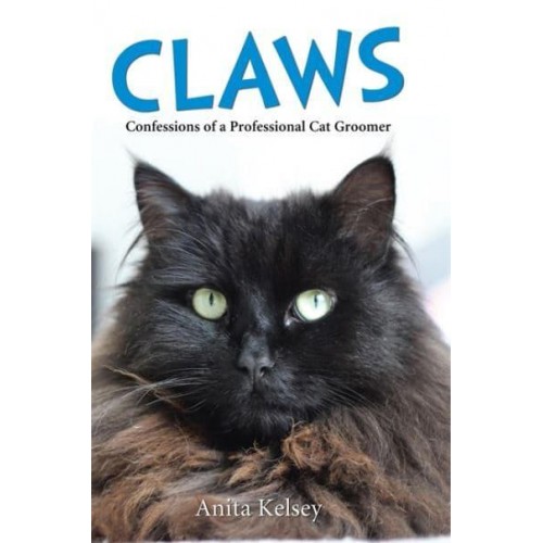 Claws Confessions of a Professional Cat Groomer