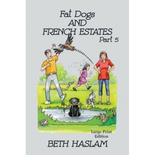 Fat Dogs and French Estates - LARGE PRINT: Part 5