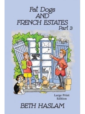 Fat Dogs and French Estates - LARGE PRINT: Part 3