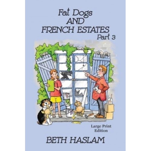 Fat Dogs and French Estates - LARGE PRINT: Part 3