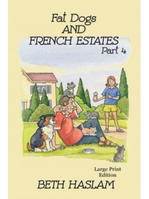 Fat Dogs and French Estates - LARGE PRINT: Part 4