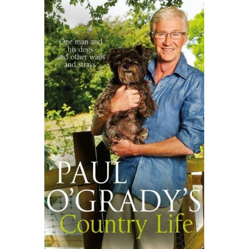 Paul O'Grady's Country Life One Man and His Dogs - And Other Waifs and Strays...