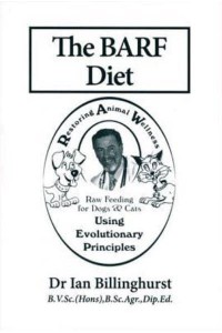 The BARF Diet Raw Feeding for Dogs and Cats Using Evolutionary Principles