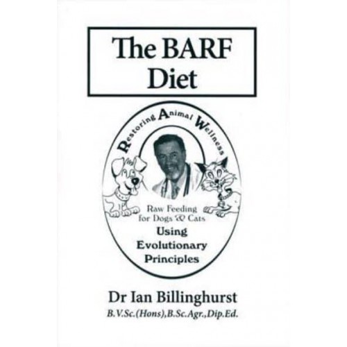 The BARF Diet Raw Feeding for Dogs and Cats Using Evolutionary Principles