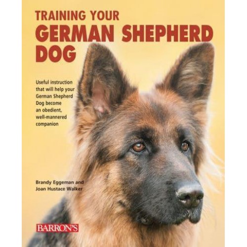 Training Your German Shepherd Dog - Training Your Dog Series