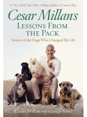 Cesar Millan's Lessons From the Pack Stories of the Dogs Who Changed My Life