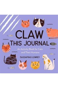 Claw This Journal An Activity Book for Cats and Their Humans