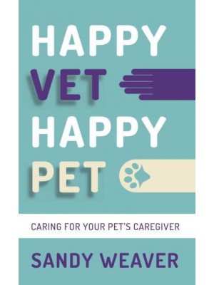 Happy Vet Happy Pet Caring for Your Pet's Caregiver