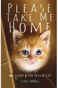 Please Take Me Home The Story of the Rescue Cat