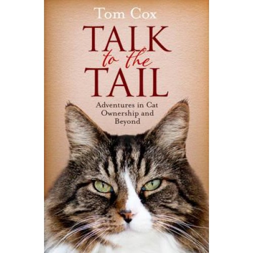Talk to the Tail Adventures in Cat Ownership and Beyond