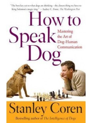 How to Speak Dog Mastering the Art of Dog-Human Communication