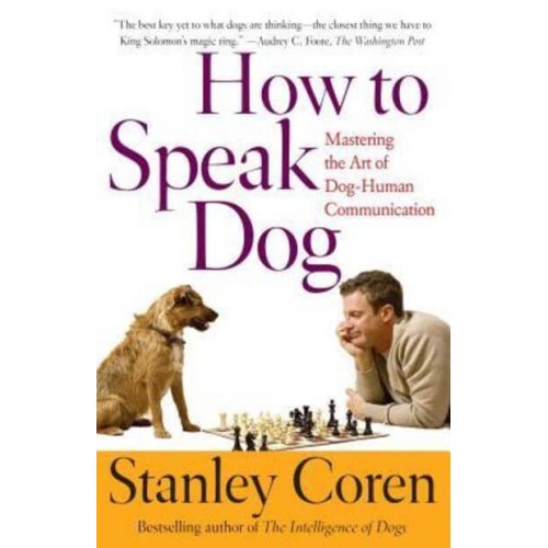 How to Speak Dog Mastering the Art of Dog-Human Communication