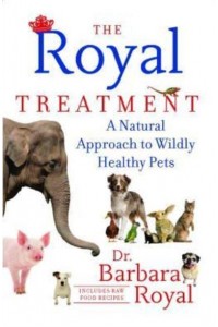 The Royal Treatment A Natural Approach to Wildly Healthy Pets