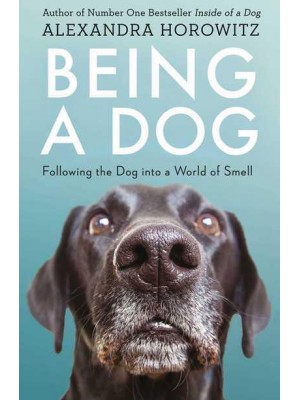 Being a Dog Following the Dog Into a World of Smell