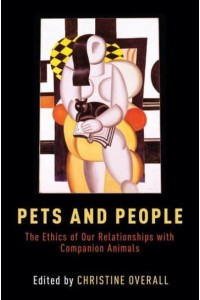 Pets and People The Ethics of Companion Animals