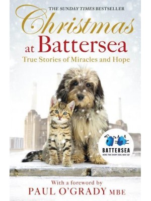 Christmas at Battersea True Stories of Miracles and Hope