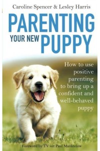 Parenting Your New Puppy - A How to Book