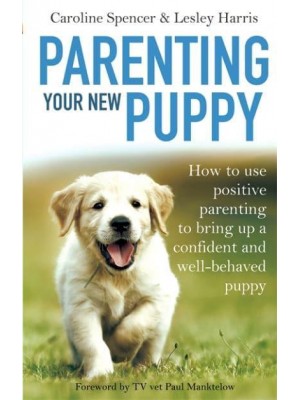 Parenting Your New Puppy - A How to Book