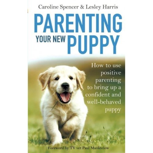 Parenting Your New Puppy - A How to Book