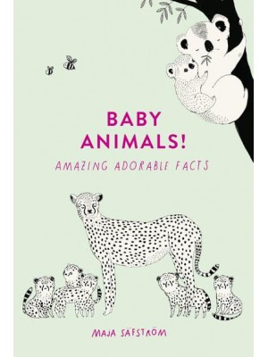 Baby Animals! Amazing Adorable Facts