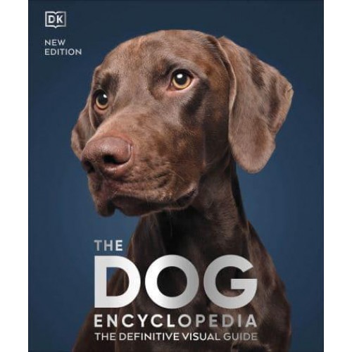 The Dog Encyclopedia The Definitive Visual Guide