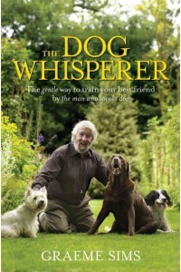 The Dog Whisperer How to Train Your Dog Using Its Own Language