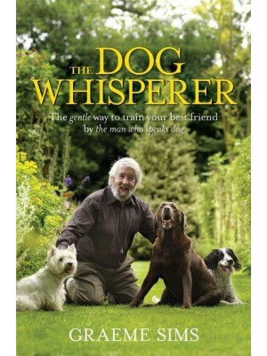 The Dog Whisperer How to Train Your Dog Using Its Own Language