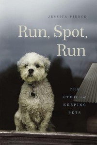 Run, Spot, Run The Ethics of Keeping Pets