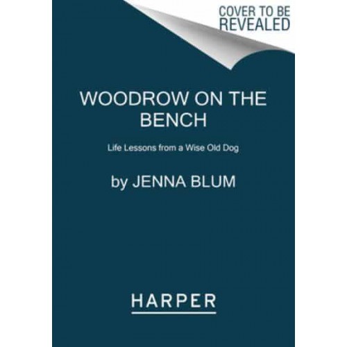 Woodrow on the Bench Life Lessons from a Wise Old Dog