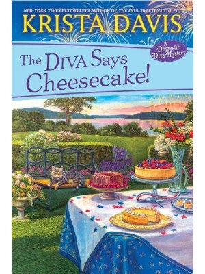 The Diva Says Cheesecake! A Delicious Culinary Cozy Mystery With Recipes - A Domestic Diva Mystery