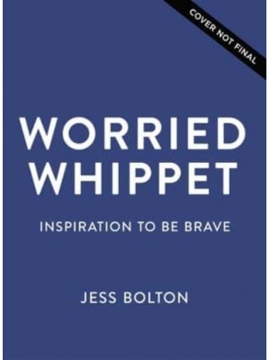 Worried Whippet Inspiration to Be Brave