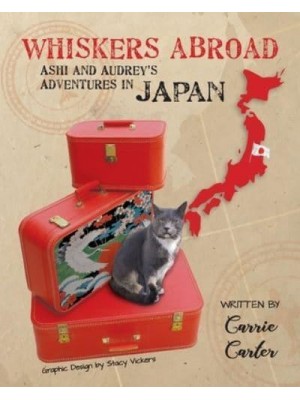 Whiskers Abroad Ashi and Audrey's Adventures in Japan