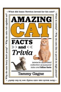 Amazing Cat Facts and Trivia An Illustrated Collection of Pussycat Tales and Feline Factsvolume 2 - Amazing Facts & Trivia