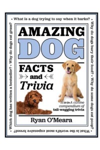 Amazing Dog Facts and Trivia A Canine Compendium of Tail-Wagging Triviavolume 1 - Amazing Facts & Trivia