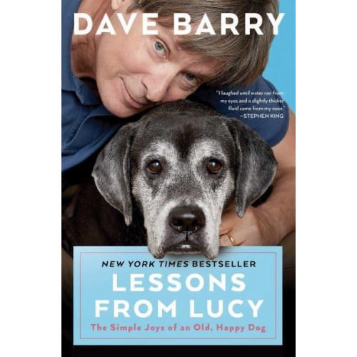 Lessons from Lucy The Simple Joys of an Old, Happy Dog